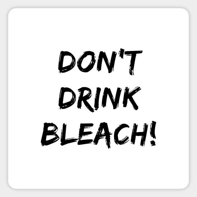 Don't Drink Bleach Magnet by quoteee